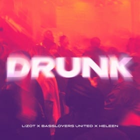 LIZOT X BASSLOVERS UNITED X HELEEN - DRUNK